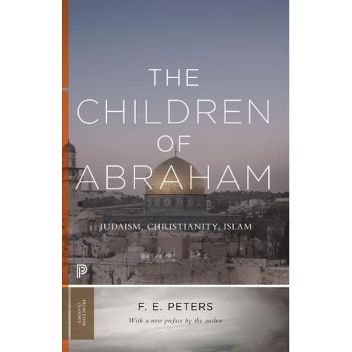 Francis Edward Peters - The Children of Abraham