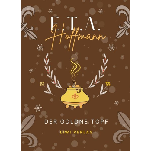 E.T.A. Hoffmann - E.T.A. Hoffmann: Der goldne Topf. Vollständige Neuausgabe