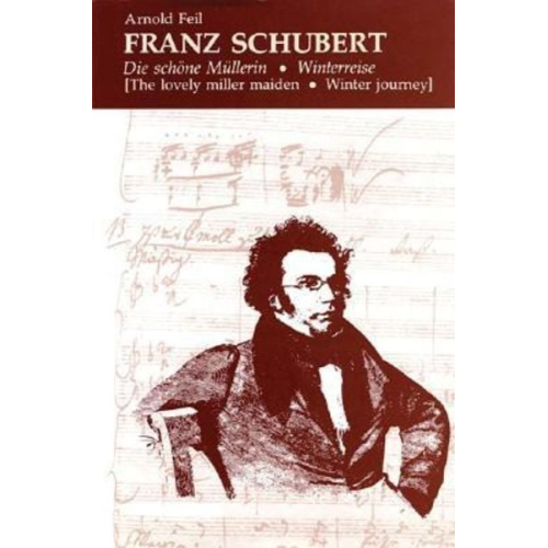 Arnold Feil - Franz Schubert: Die Schone Mullerin * Winterreise (the Lovely Miller Maiden * Winter Journey)