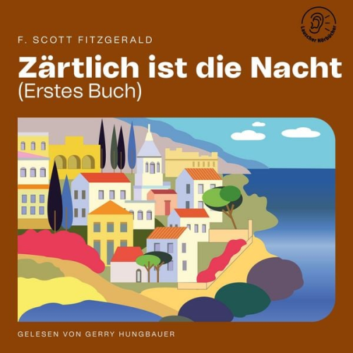 F. Scott Fitzgerald - Zärtlich ist die Nacht (Erstes Buch)