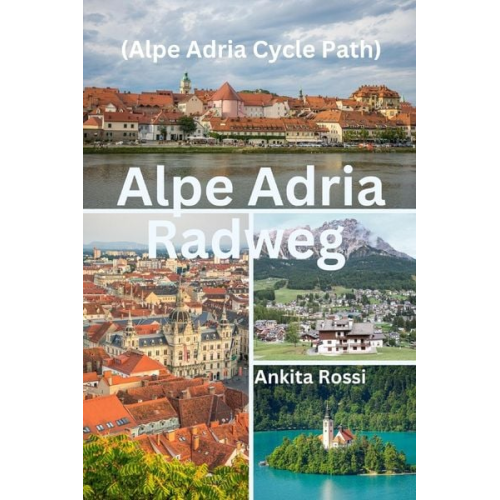 Ankita Rossi - Alpe Adria Radweg (Alpe Adria Cycle Path)