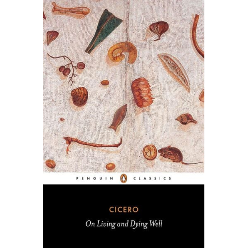 Marcus Tullius Cicero - On Living and Dying Well