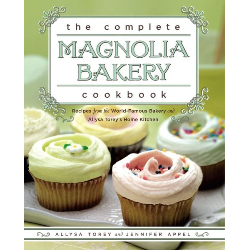 Jennifer Appel Allysa Torey - The Complete Magnolia Bakery Cookbook