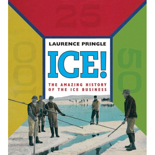 Laurence Pringle - Ice! the Amazing History