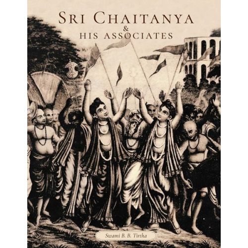 Swami B. B. Tirtha Maharaja - Sri Chaitanya & His Associates