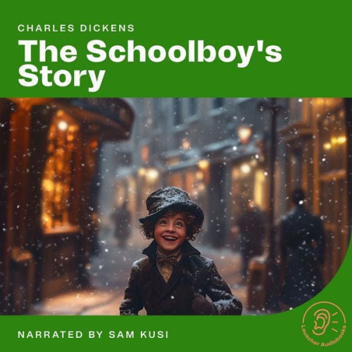 Charles Dickens - The Schoolboy's Story