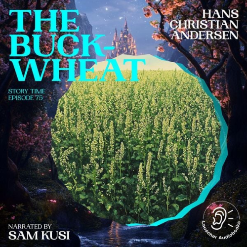 Hans Christian Andersen - The Buckwheat (Story Time, Episode 75)