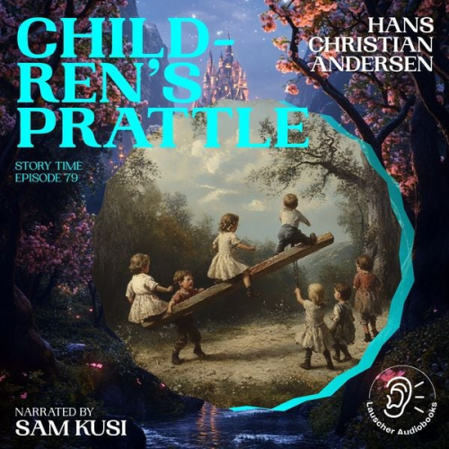 Hans Christian Andersen - Children's Prattle (Story Time, Episode 79)