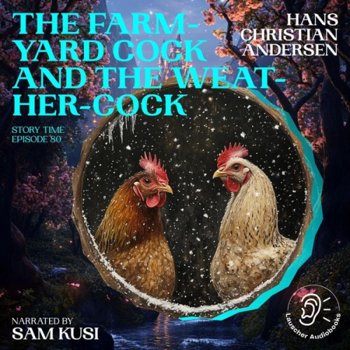 Hans Christian Andersen - The Farm-Yard Cock and the Weather-Cock (Story Time, Episode 80)