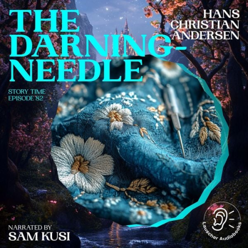 Hans Christian Andersen - The Darning-Needle (Story Time, Episode 82)