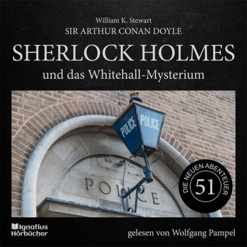 Arthur Conan Doyle William K. Stewart - Sherlock Holmes und das Whitehall-Mysterium (Die neuen Abenteuer, Folge 51)
