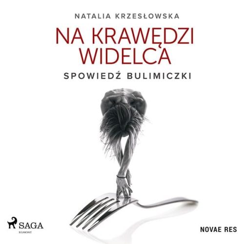 Natalia Krzesłowska - Na krawędzi widelca. Spowiedź bulimiczki