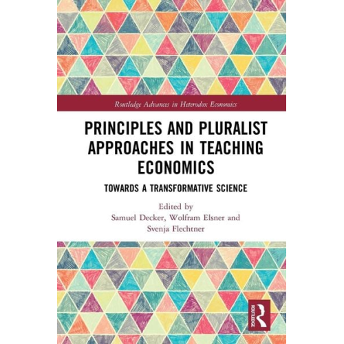 Samuel Elsner  Wolfram Flechtner  Svenja Decker - Principles and Pluralist Approaches in Teaching Economics