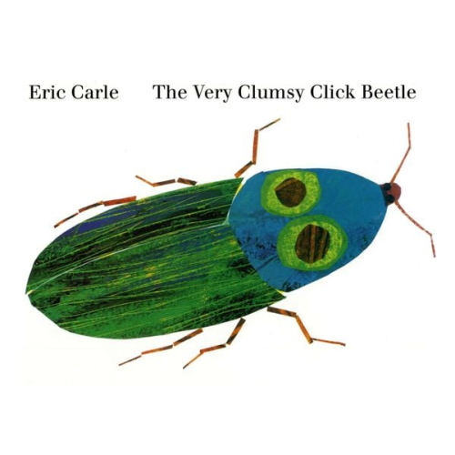 Eric Carle - The Very Clumsy Click Beetle
