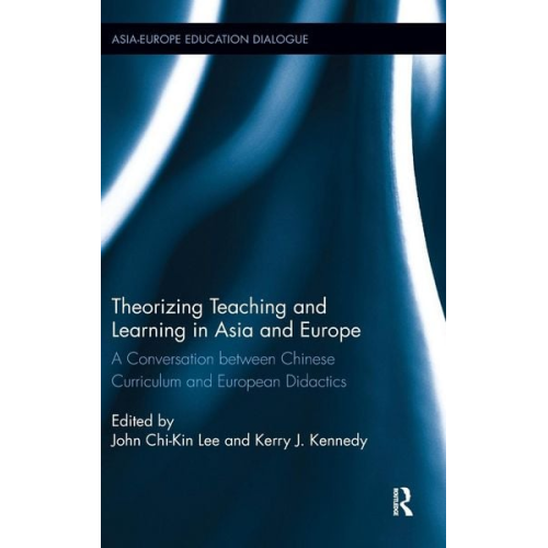 John Chi-Kin (The Education University of Hon Lee - Theorizing Teaching and Learning in Asia and Europe