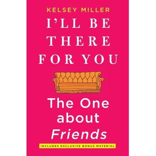 Kelsey Miller - I'll Be There for You: The One about Friends