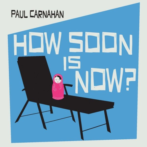 Paul Carnahan - How Soon is Now?