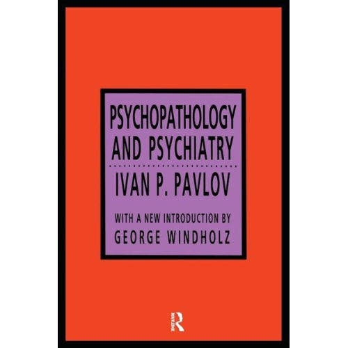 Ivan P. Pavlov - Psychopathology and Psychiatry