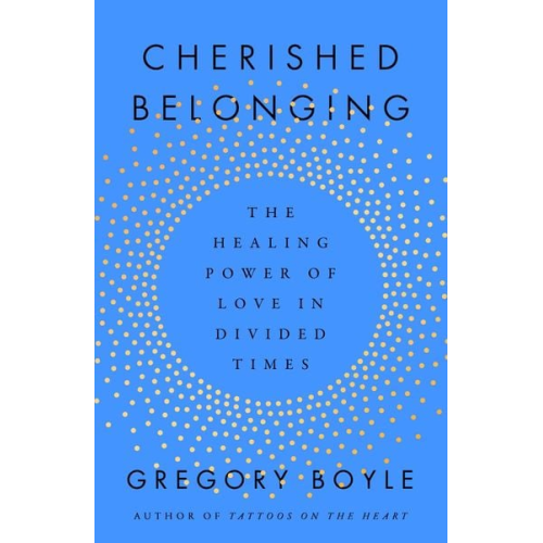 Gregory Boyle - Cherished Belonging