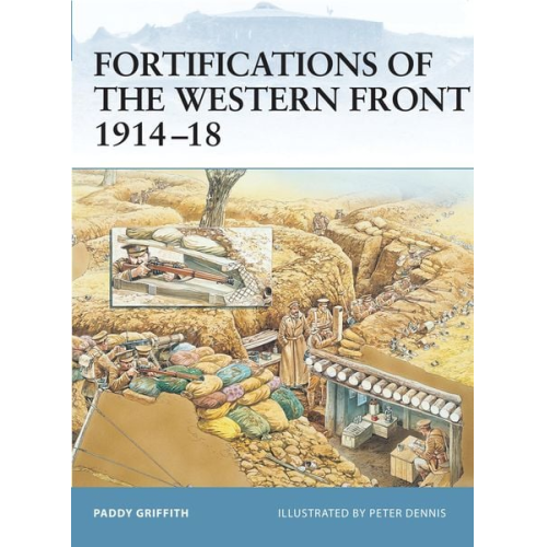 Paddy Griffith - Fortifications of the Western Front 1914-18