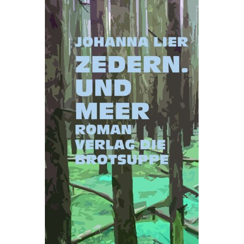 Johanna Lier - Zedern. Und Meer