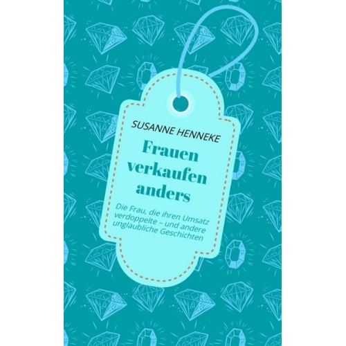 Susanne Henneke - Frauen verkaufen anders