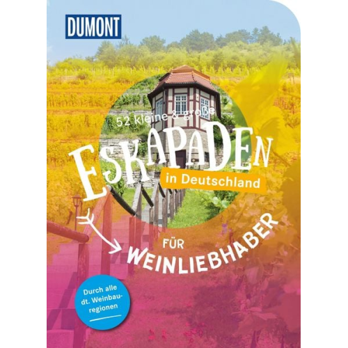 52 kleine & große Eskapaden in Deutschland – Für Weinliebhaber