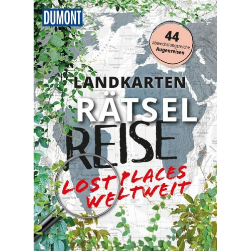 Jens Bey Thomas Kargl - Landkarten-Rätselreise Lost Places weltweit