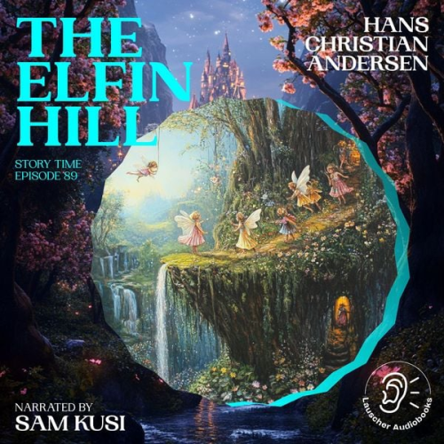 Hans Christian Andersen - The Elfin Hill (Story Time, Episode 89)