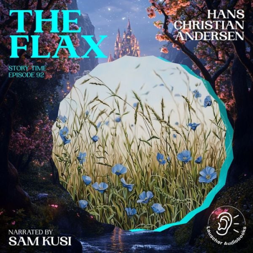Hans Christian Andersen - The Flax (Story Time, Episode 92)