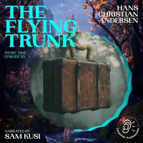 Hans Christian Andersen - The Flying Trunk (Story Time, Episode 93)