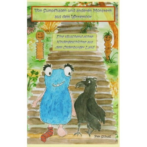 Piet Schulz - Von Sumpfhasen und anderen Monstern aus dem Wittemoor