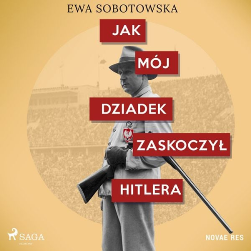 Ewa Sobotowska - Jak mój dziadek zaskoczył Hitlera