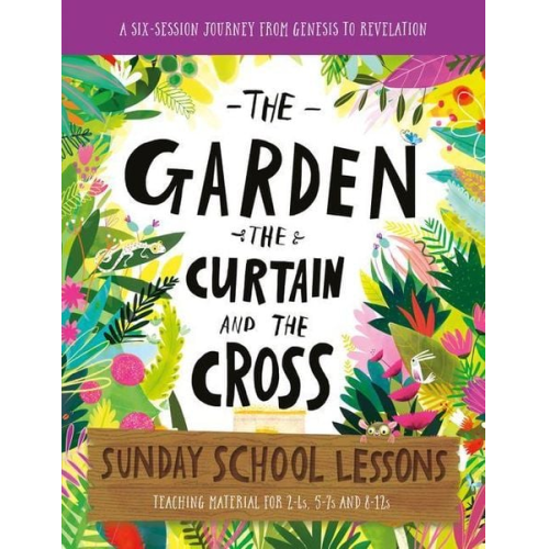 Lizzie Laferton Carl Laferton - The Garden, the Curtain and the Cross Sunday School Lessons