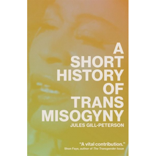 Jules Gill-Peterson - A Short History of Trans Misogyny