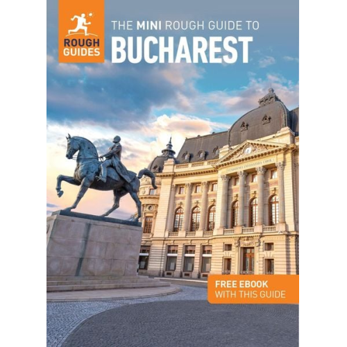 Sophie Radford Martin Zatko - The Mini Rough Guide to Bucharest: Travel Guide with eBook