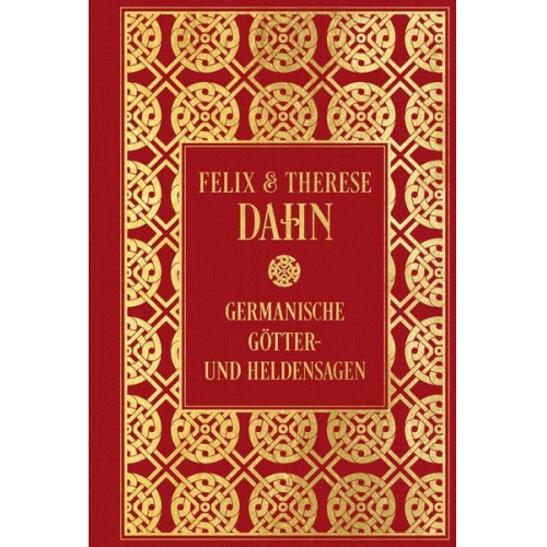 Felix Dahn Therese Dahn - Germanische Götter- und Heldensagen: Mit Illustrationen von Johannes Gehrts