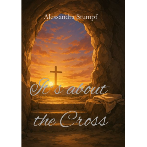 Alessandra Stumpf - It´s about the Cross