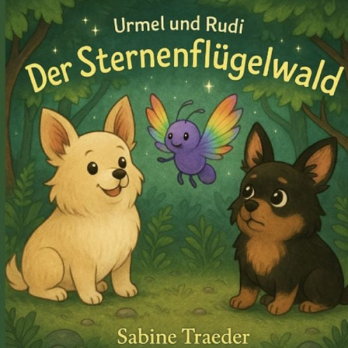 Sabine Traeder - Der Sternenflügelwald Urmel & Rudi entdecken Lunaria