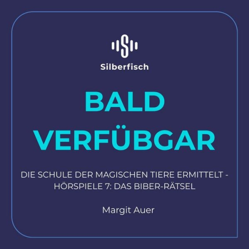 Margit Auer - Die Schule der magischen Tiere ermittelt - Hörspiele 7: Das Biber-Rätsel