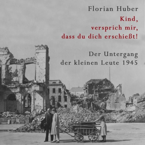 Florian Huber - Kind, versprich mir, dass du dich erschießt