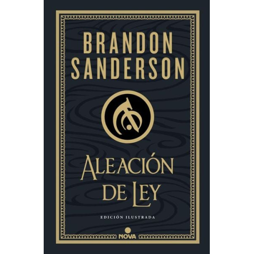 Brandon Sanderson - Aleación de Ley (Edición Ilustrada) / The Alloy of Law: A Mistborn Novel (Illustrated Edition)