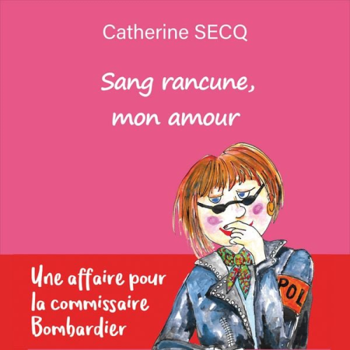 Catherine Secq - Sang rancune, mon amour