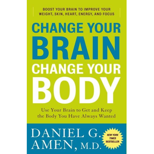 Daniel G. Amen - Change Your Brain, Change Your Body