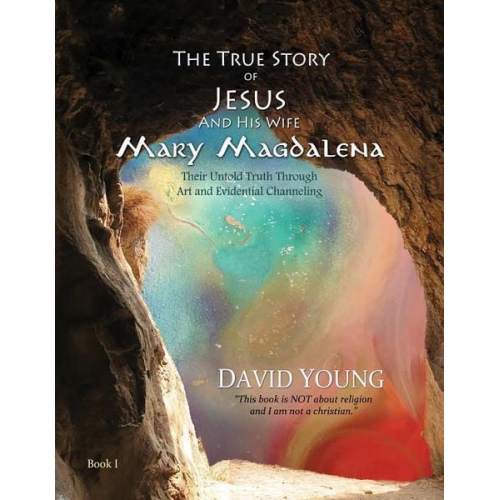 David Young - The True Story of Jesus and His Wife Mary Magdalena