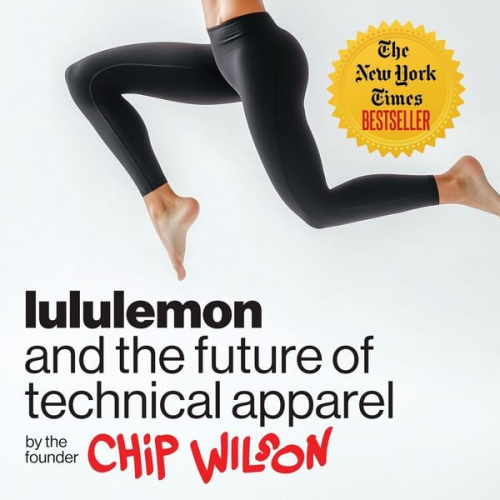 Chip Wilson - lululemon and the future of technical apparel