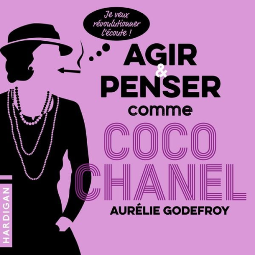 Aurélie Godefroy - Agir et penser comme Coco Chanel