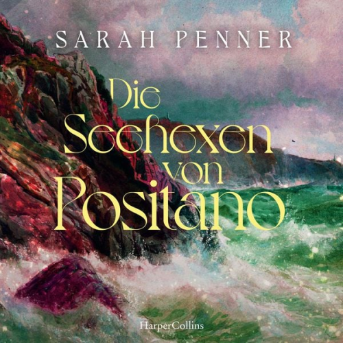 Sarah Penner - Die Seehexen von Positano