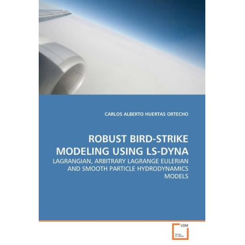 Carlos Alberto Huertas Ortecho - Robust Bird-Strike Modeling Using Ls-Dyna