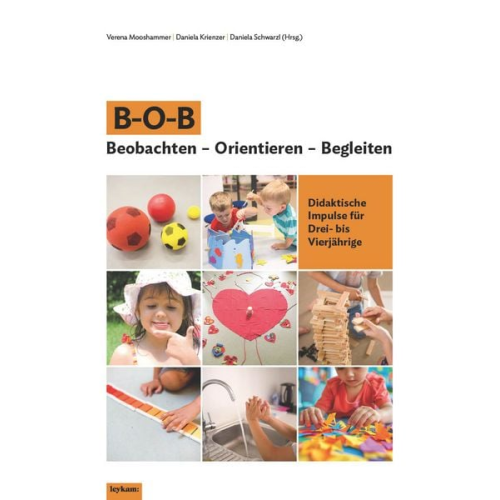 Luise Hollerer Daniela Krienzer Verena Mooshammer - B–O–B Beobachten – Orientieren – Begleiten